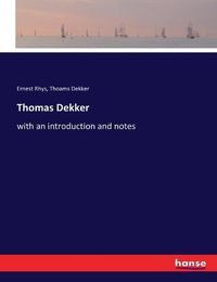 Cover image for Thomas Dekker: with an introduction and notes