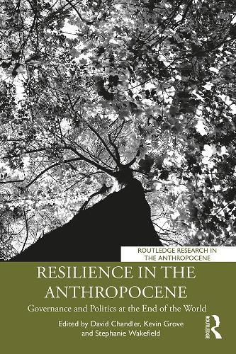 Cover image for Resilience in the Anthropocene: Governance and Politics at the End of the World