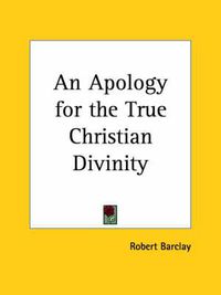 Cover image for An Apology for the True Christian Divinity (1877)