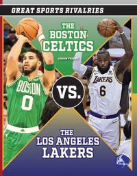 Cover image for The Boston Celtics vs. the Los Angeles Lakers