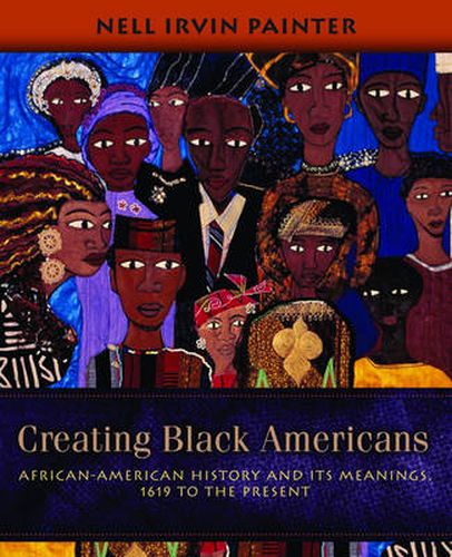 Cover image for Creating Black Americans: African American History and its meanings 1619 to the present