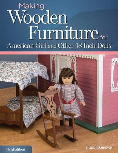 Cover image for Making Wooden Furniture for American Girl (R) and Other 18-Inch Dolls, 3rd Edition