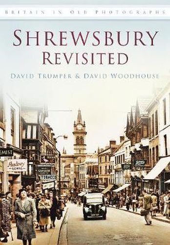 Cover image for Shrewsbury Revisited: Britain in Old Photographs