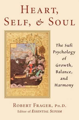 Cover image for Heart, Self, & Soul: The Sufi Psychology of Growth, Balance, and Harmony