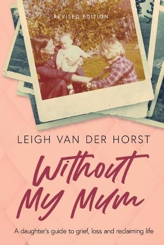 Cover image for Without My Mum: A daughter's guide to grief, loss and reclaiming life