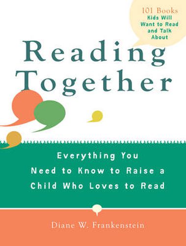 Cover image for Reading Together: Everything You Need to Know to Raise a Child Who Loves to Read