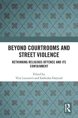 Cover image for Beyond Courtrooms and Street Violence: Rethinking Religious Offence and Its Containment