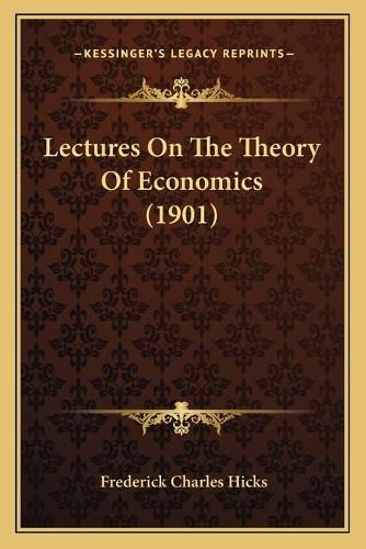 Lectures on the Theory of Economics (1901)