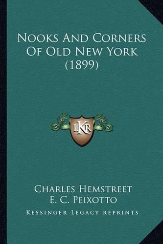 Cover image for Nooks and Corners of Old New York (1899)