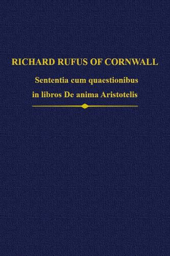 Richard Rufus: Sententia cum quaestionibus in libros De anima Aristotelis