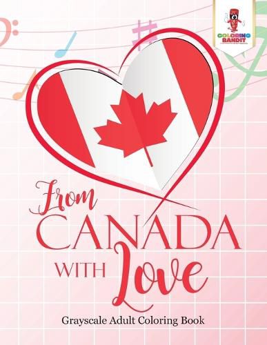 Cover image for From Canada With Love: Adult Coloring Book Love Edition