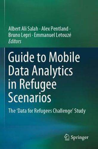 Guide to Mobile Data Analytics in Refugee Scenarios: The 'Data for Refugees Challenge' Study