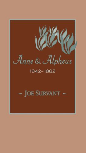 Cover image for Anne & Alpheus, 1842-1882