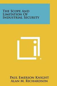 Cover image for The Scope and Limitation of Industrial Security