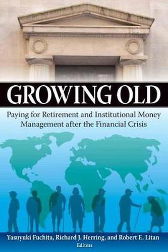 Cover image for Growing Old: Paying for Retirement and Institutional Money Management After the Financial Crisis