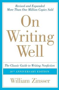 Cover image for On Writing Well: The Classic Guide To Writing Non Fiction