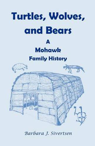 Cover image for Turtles, Wolves, and Bears: A Mohawk Family History