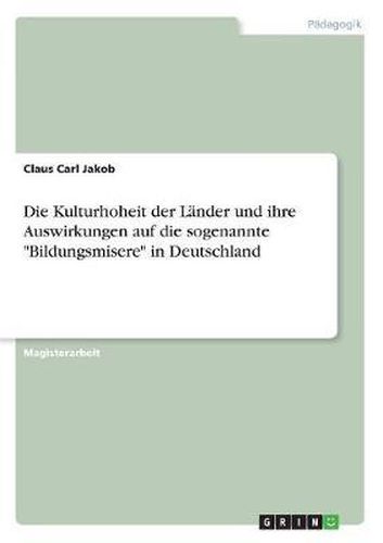 Cover image for Die Kulturhoheit Der Lander Und Ihre Auswirkungen Auf Die Sogenannte Bildungsmisere in Deutschland