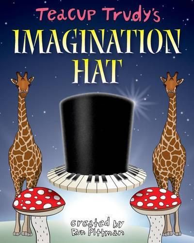 Cover image for Teacup Trudy's The Imagination Hat: A Children's Story Book