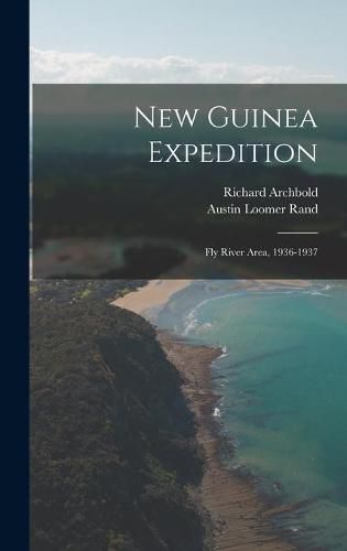 Cover image for New Guinea Expedition: Fly River Area, 1936-1937