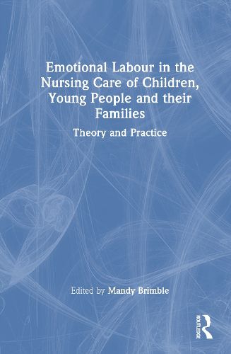 Cover image for Emotional Labour in the Nursing Care of Children, Young People and their Families