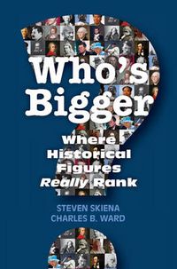 Cover image for Who's Bigger?: Where Historical Figures Really Rank