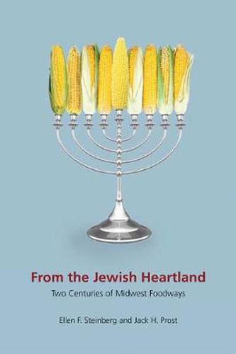 Cover image for From the Jewish Heartland: Two Centuries of Midwest Foodways