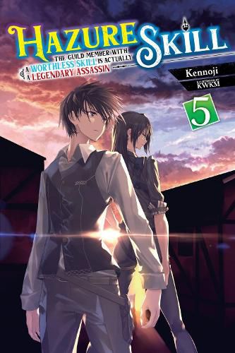 Cover image for Hazure Skill: The Guild Member with a Worthless Skill Is Actually a Legendary Assassin, Vol. 5 (light novel)