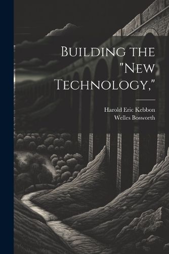 Cover image for Building the "New Technology,"