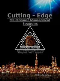 Cover image for Cutting Edge Maintenance Management Strategies: 3rd and 4th Discipline on World Class Maintenance Management, The 12 Disciplines