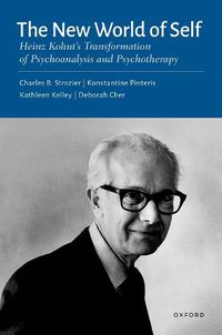 Cover image for The New World of Self: Heinz Kohut's Transformation of Psychoanalysis and Psychotherapy