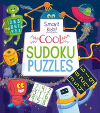 Cover image for Smart Kids! Cool Sudoku Puzzles