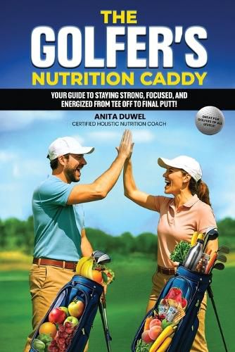 Cover image for The Golfer's Nutrition Caddy