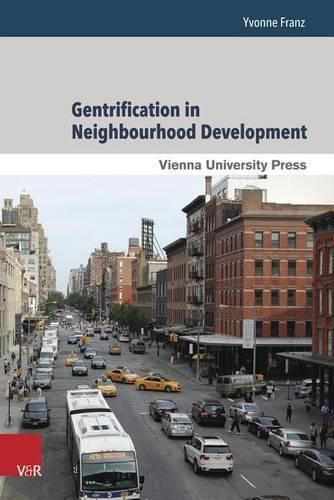 Cover image for Gentrification in Neighbourhood Development: Case Studies from New York City, Berlin, and Vienna