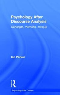 Cover image for Psychology After Discourse Analysis: Concepts, methods, critique