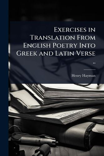 Cover image for Exercises in Translation From English Poetry Into Greek and Latin Verse ..