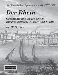 Cover image for Der Rhein. Geschichte und Sagen seiner Burgen, Abteien, Kloester und Stadte