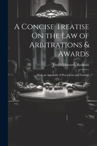 A Concise Treatise On the Law of Arbitrations & Awards