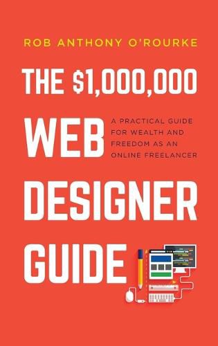 Cover image for $1,000,000 Web Designer Guide: A Practical Guide for Wealth and Freedom as an Online Freelancer