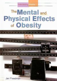 Cover image for The Mental and Physical Effects of Obesity