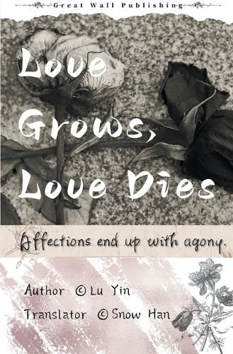 Cover image for Love Grows, Love Dies