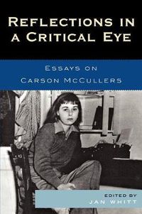 Cover image for Reflections in a Critical Eye: Essays on Carson McCullers