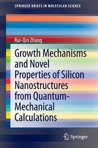 Cover image for Growth Mechanisms and Novel Properties of Silicon Nanostructures from Quantum-Mechanical Calculations