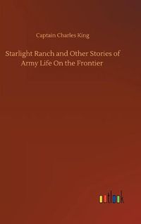 Cover image for Starlight Ranch and Other Stories of Army Life On the Frontier