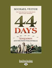 Cover image for 44 Days: 75 Squadron and the fight for Australia