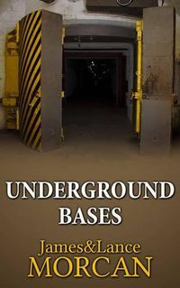 Cover image for Underground Bases: Subterranean Military Facilities and the Cities Beneath Our Feet