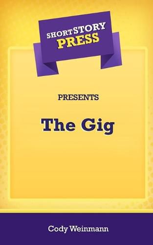 Cover image for Short Story Press Presents The Gig