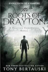 Cover image for The Roots of Drayton: Evolution of a Vampire