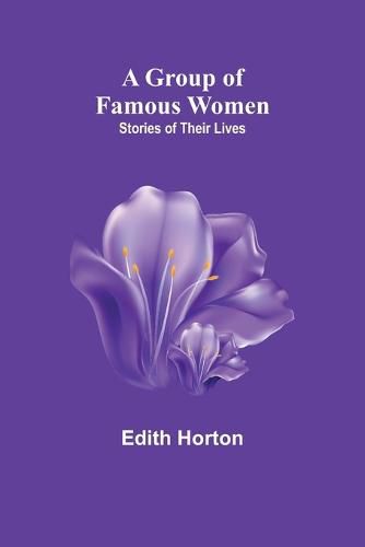 Cover image for A Group of Famous Women: stories of their lives