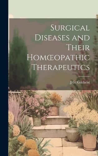 Cover image for Surgical Diseases and Their Homoeopathic Therapeutics